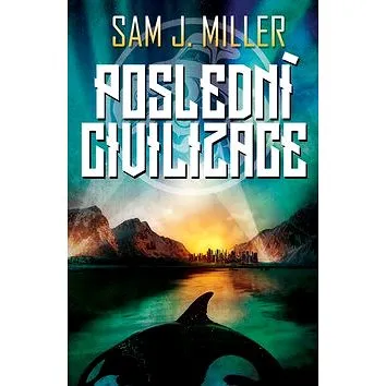 Poslední civilizace (978-80-907597-5-6)