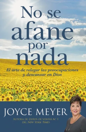 No se afane por nada/ Do not Worry About Anything : El Arte De Relegar Las Preocupaciones Y Descansar En Dios/ the Art of Relegating Concerns and Rest