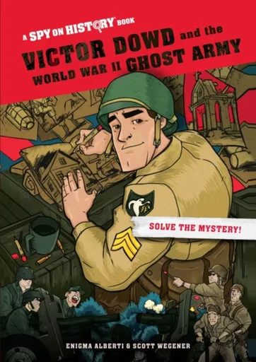 Victor Dowd and the World War II Ghost Army, Library Edition - Enigma Alberti
