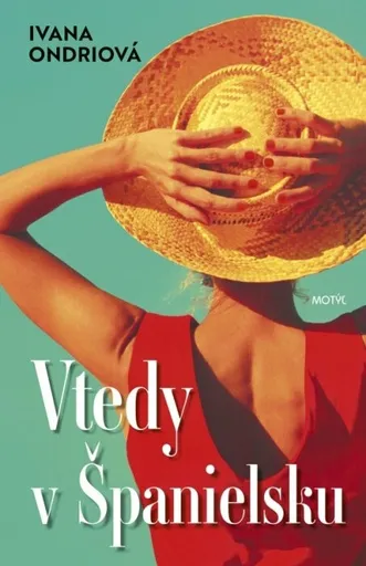 Vtedy v Španielsku - Ivana Ondriová