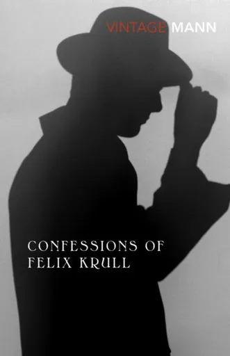 Confessions Of Felix Krull - Thomas Mann