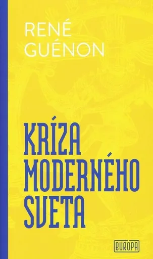 Kríza moderného sveta - René Guénon