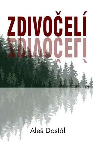 Zdivočelí - Aleš Dostál
