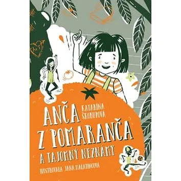 Anča z Pomaranča a tajomný neznámy (978-80-556-4196-6)