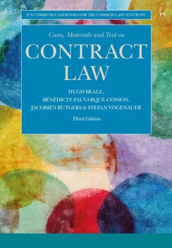 Cases, Materials and Text on Contract Law - Benedicte Fauvarque-Cosson, Professor Stefan  Vogenauer, Professor Hugh Beale, Jacobien Rutgers