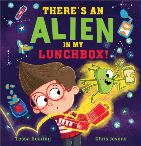There's an Alien in My Lunchbox! - Tessa Gearing