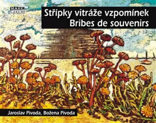 Střípky vitráže vzpomínek - Bribes de Souvenirs - Jaroslav Pivoda, Božena Pivoda