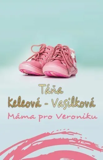 Máma pro Veroniku - Táňa Keleová-Vasilková