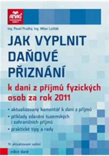 Jak vyplnit daňové přiznání k dani z příjmů fyzických osob za rok 2011 - Milan Lošťák, Pavel Prudký