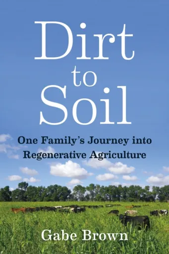 Dirt to Soil - Gabe Brown