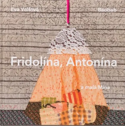 Fridolína, Antonína a malá Mína - Eva Volfová