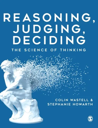 Reasoning, Judging, Deciding - Colin Wastell, Stephanie Howarth