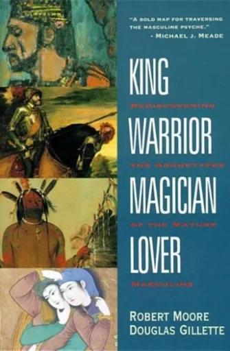 King Warrior Magician Lover - Robert Moore, D Gillette