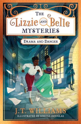 The Lizzie and Belle Mysteries: Drama and Danger - J.T. Williams