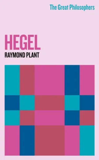 The Great Philosophers: Hegel - Raymond Plant