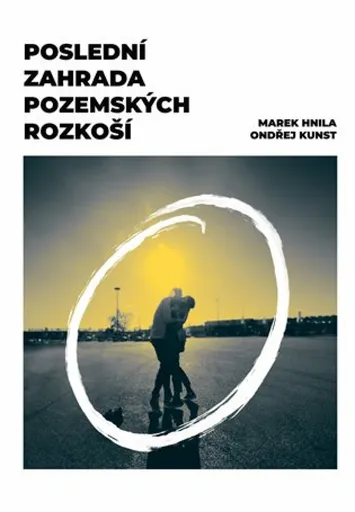 Poslední zahrada pozemských rozkoší - Marek Hnila, Ondřej Kunst