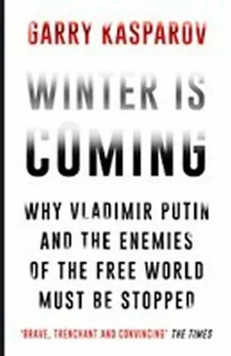 Winter Is Coming - Garry Kasparov
