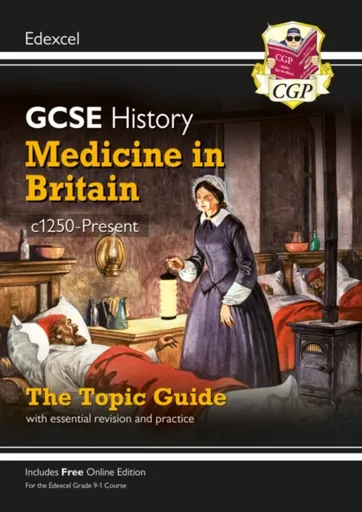 GCSE History Edexcel Topic Revision Guide - Medicine in Britain, c1250-Present - CGP Books
