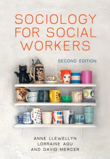 Sociology for Social Workers - Anne  Llewellyn, Lorraine  Agu, David  Mercer