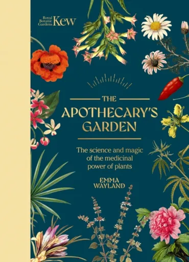 The Apothecary's Garden - Emma Wayland, Royal Botanic Gardens, Kew