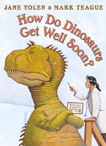 How Do Dinosaurs Get Well Soon? - Jane Yolen