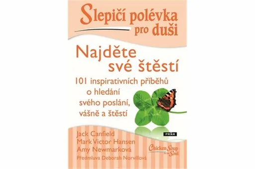 Slepičí polévka pro duši - Najděte své štěstí - Jack Canfield, Mark Victor Hansen, Vojtěch Skovajsa