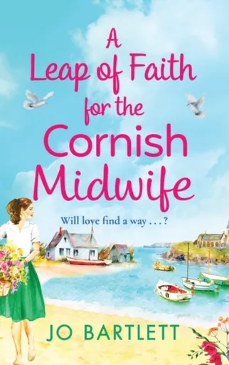 A Leap of Faith For The Cornish Midwife - Jo Bartlett