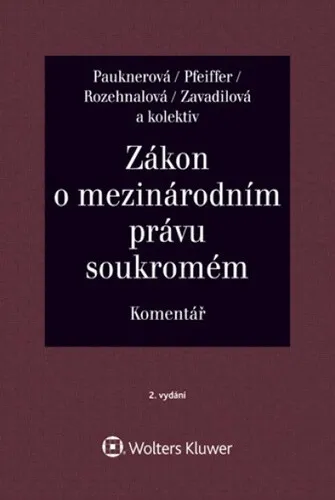 Zákon o mezinárodním právu soukromém Komentář - Naděžda Rozehnalová, Monika Pauknerová, Marta Zavadilová, Magdalena Pfeiffer