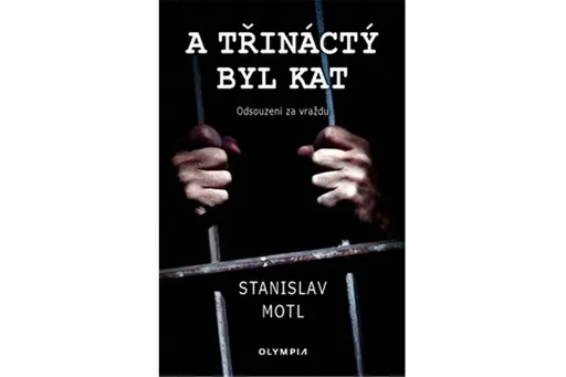 A třináctý byl kat - Stanislav Motl