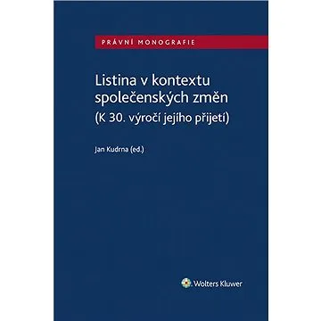Listina v kontextu společenských změn (K 30. výročí jejího přijetí) (999-00-035-2489-8)