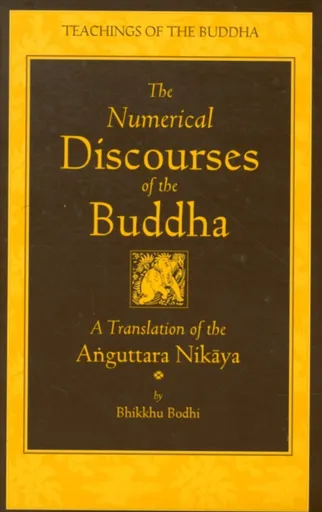 The Numerical Discourses of the Buddha - Bhikkhu Bodhi