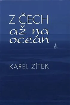 Z Čech až na oceán - Karel Zítek