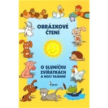 O sluníčku, zvířátkách a noci tajemné: Obrázkové čtení (978-80-7353-651-0)