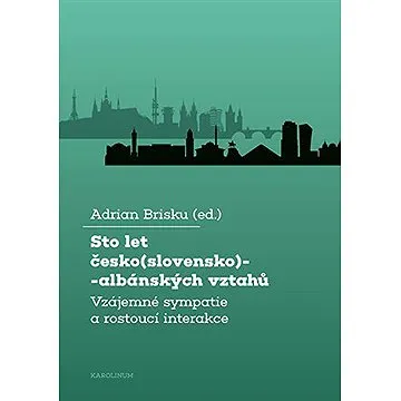 Sto let česko(slovensko)-albánských vztahů (9788024652504)