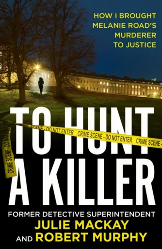 To Hunt a Killer - Robert Murphy, Julie Mackay