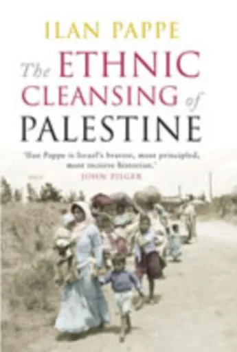 The Ethnic Cleansing of Palestine - Ilan Pappé