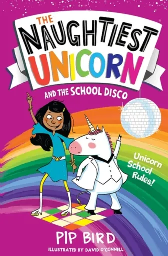 The Naughtiest Unicorn and the School Disco - Pip Bird