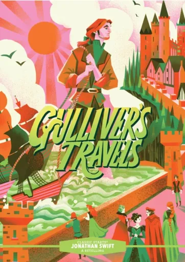 Classic StartsÂ®: Gulliverâ€™s Travels - Jonathan Swift
