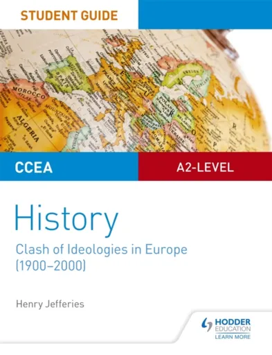 CCEA A2-level History Student Guide: Clash of Ideologies in Europe (1900-2000) - Henry Jefferies