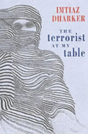 The Terrorist at My Table - Imtiaz Dharker