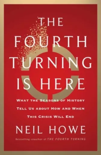 The Fourth Turning Is Here - Neil Howe