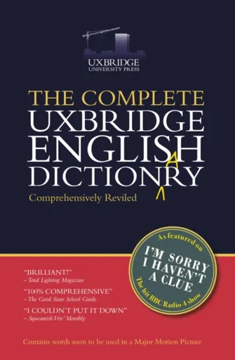 The Complete Uxbridge English Dictionary - Barry Cryer, Tim Brooke-Taylor, Jon Naismith, Graeme Garden