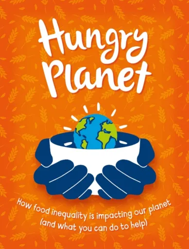Hungry Planet - Anna Claybourneová