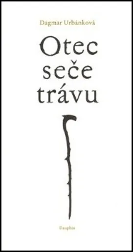 Otec seče trávu - Dagmar Urbánková