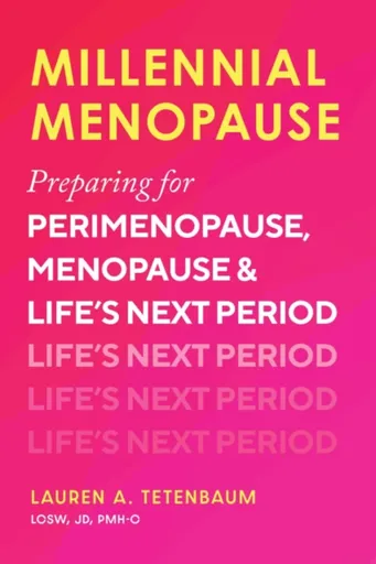 Millennial Menopause - Lauren A. Tetenbaum