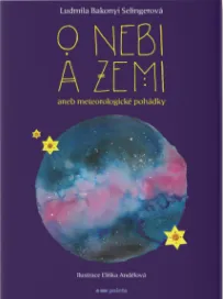 O nebi a zemi aneb Meteorologické pohádky - Ludmila Bakonyi Selingerová