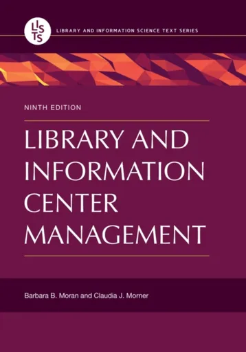 Library and Information Center Management - Barbara B. Moran, Claudia J. Morner
