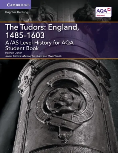 A/AS Level History for AQA The Tudors: England, 1485â€“1603 Student Book - Hannah Dalton