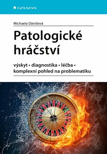 Patologické hráčství - výskyt, diagnostika, léčba, komplexní pohled na problematiku - Michaela Dávidová