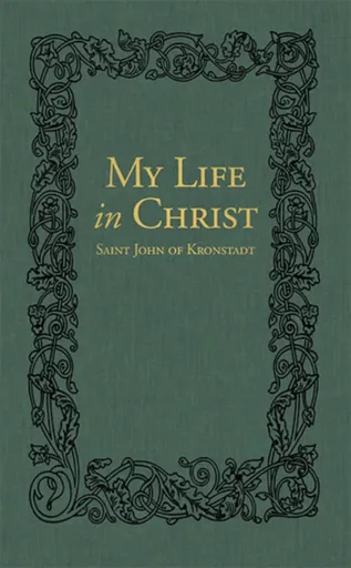 My Life in Christ - John of Kronstadt